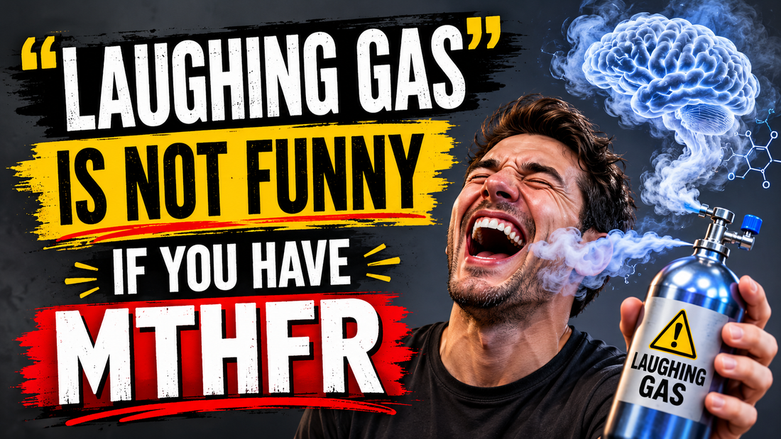 "Laughing Gas" Is Not Funny If You Have MTHFR