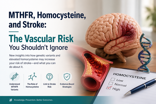 MTHFR, Homocysteine, and Stroke: The Vascular Risk Nobody Warned You About