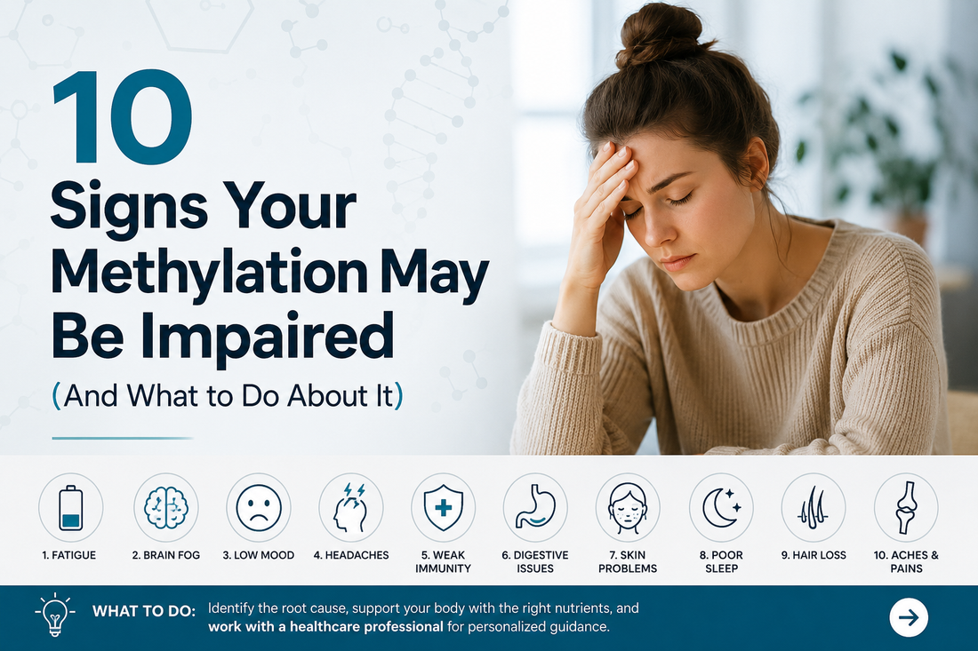 10 Signs Your Methylation May Be Impaired (And What to Do About It)