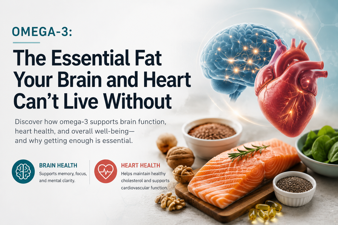 Omega-3: The Essential Fat Your Brain and Heart Can't Live Without