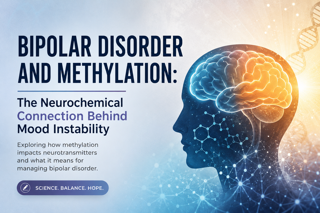 Bipolar Disorder and Methylation: The Neurochemical Connection Behind Mood Instability